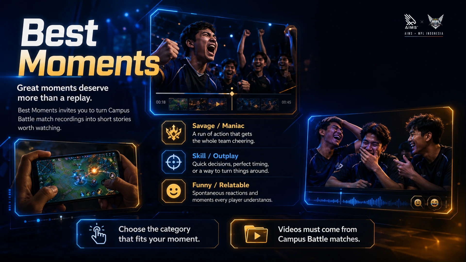 Great moments deserve more than a replay. · Best Moments invites you to turn Campus Battle match recordings into short stories worth watching. · Savage / Maniac · A run of action that gets the whole team cheering. · Skill / Outplay · Quick decisions, perfect timing, or a way to turn things around. · Funny / Relatable · Spontaneous reactions and moments every player understands. · Choose the category that fits your moment. · Videos must come from Campus Battle matches.