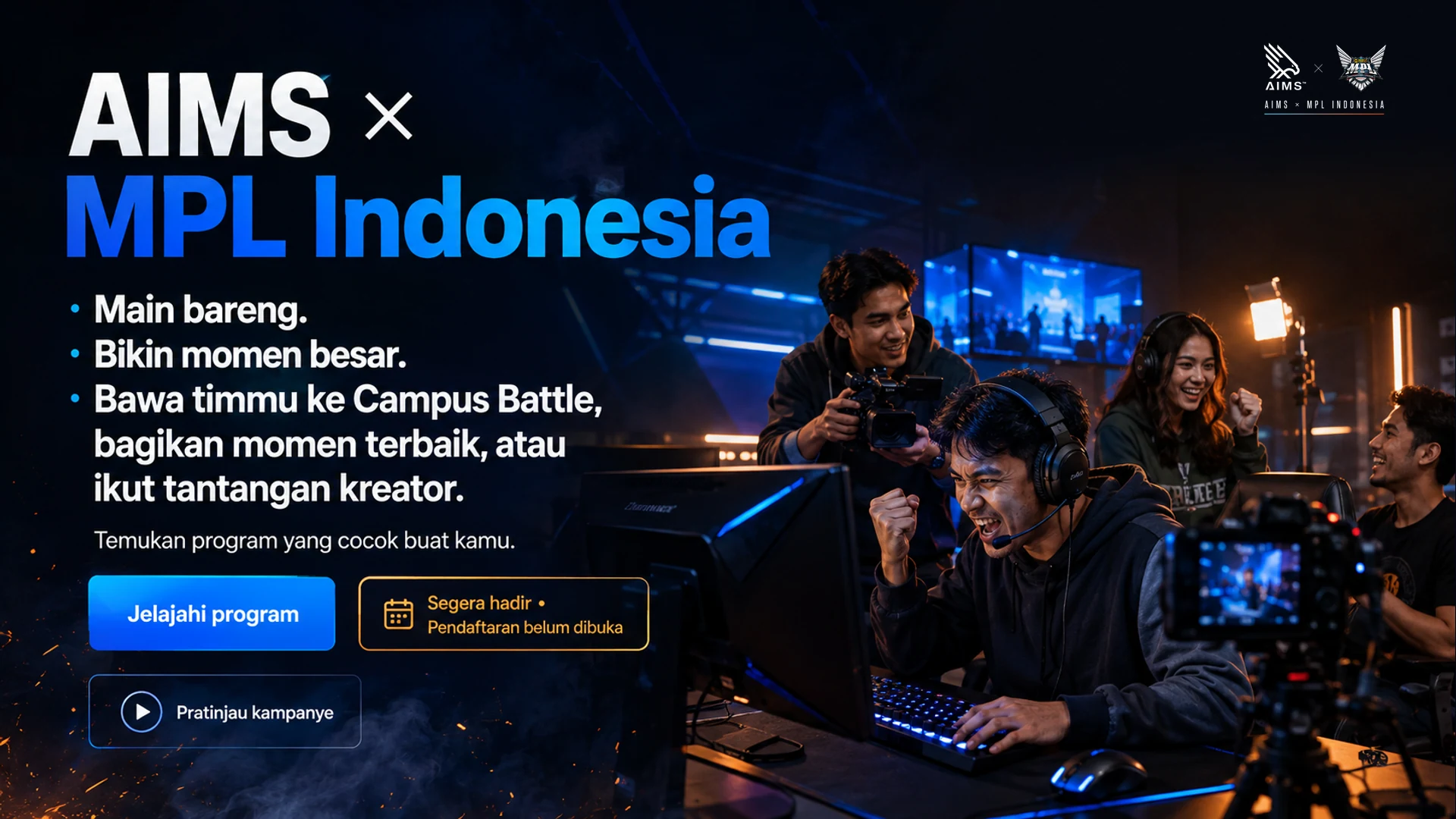 AIMS × MPL Indonesia · Main bareng. · Bikin momen besar. · Bawa timmu ke Campus Battle, bagikan momen terbaik, atau ikut tantangan kreator. Temukan program yang cocok buat kamu. · Jelajahi program · Segera hadir • Pendaftaran belum dibuka · Pratinjau kampanye